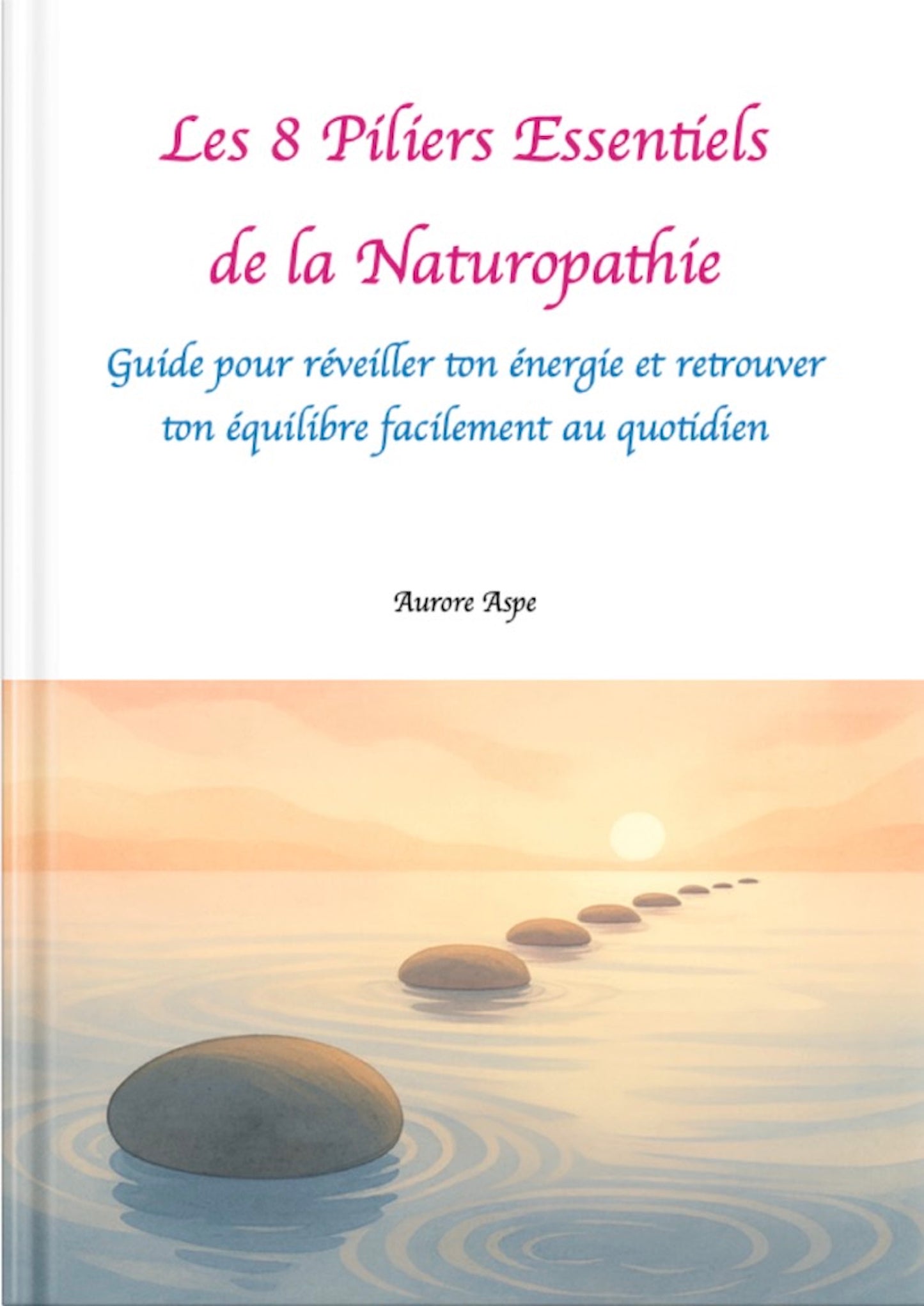 🌿 Les 8 Piliers Essentiels de la Naturopathie